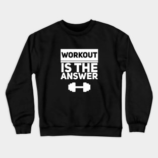 Workout is the answer - white Crewneck Sweatshirt